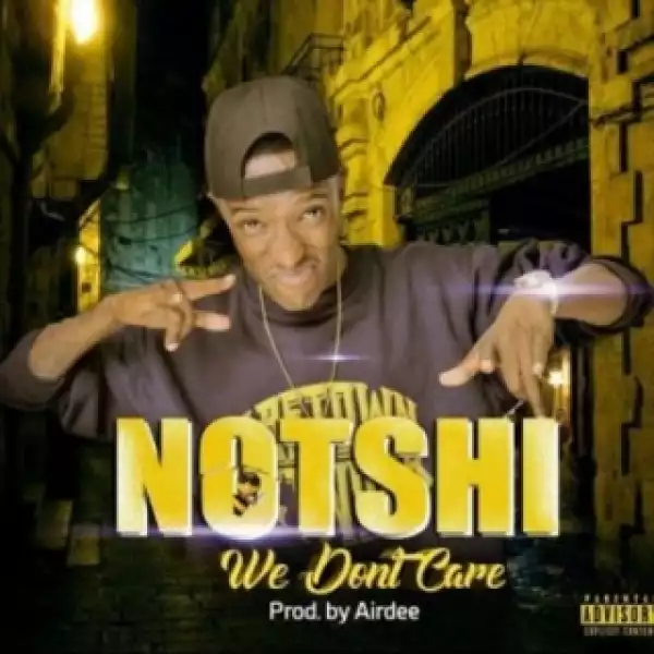 Notshi - We Don’t Care
